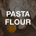 Best Flour for Pasta Beginner's Guide